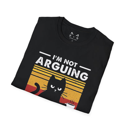 I'm Not Arguing Cat T-Shirt