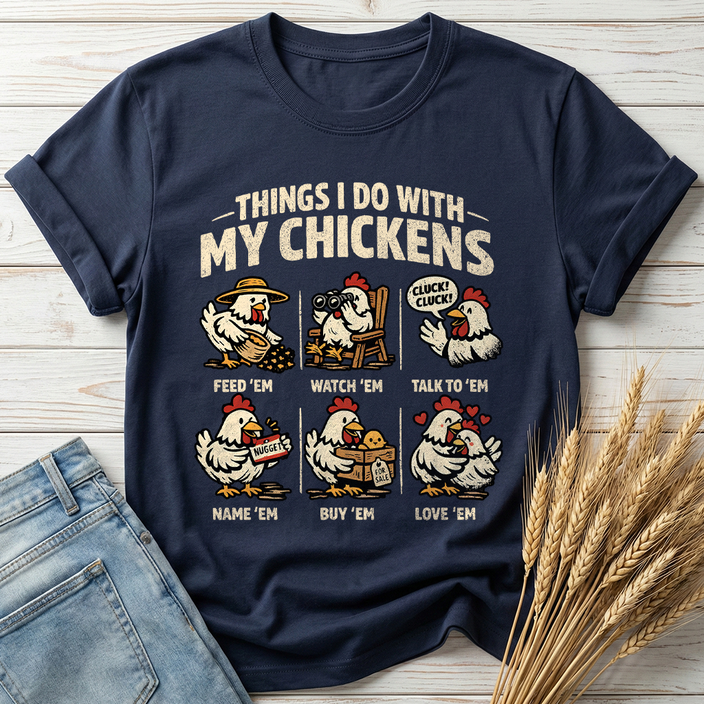Things I Do With My Chickens Time Classic Tee
