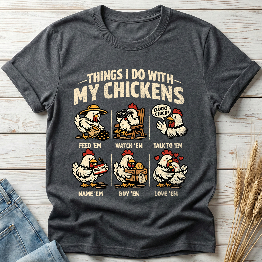 Things I Do With My Chickens Time Classic Tee