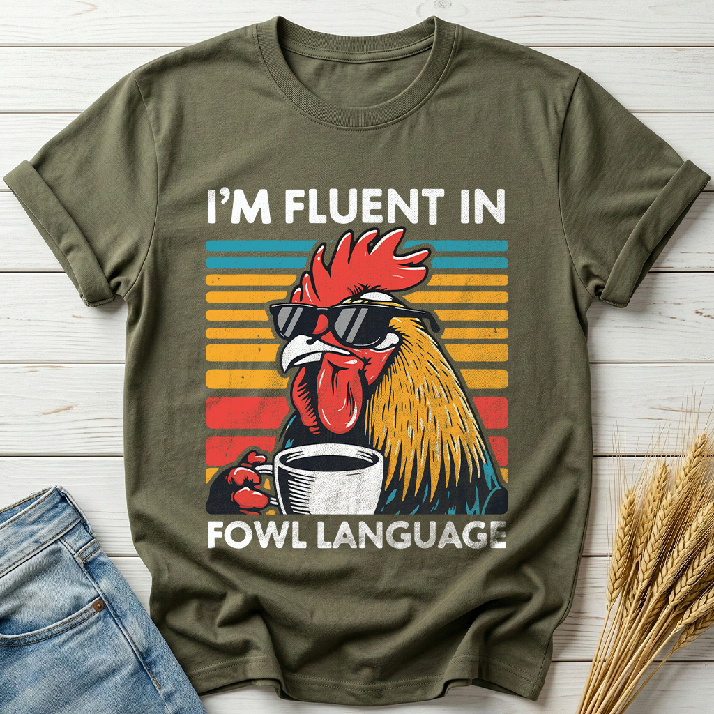 I'm Fluent In Fowl Language Classic Tee