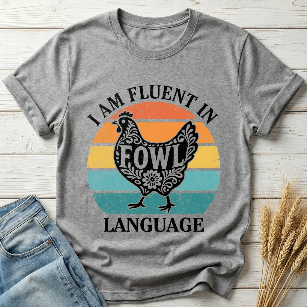I Am Fluent In Fowl Language Classic Tee