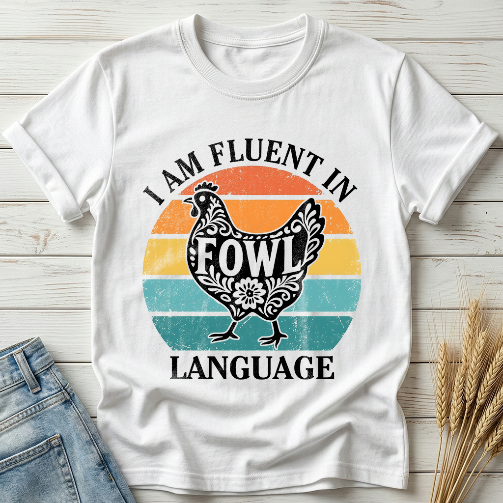 I Am Fluent In Fowl Language Classic Tee