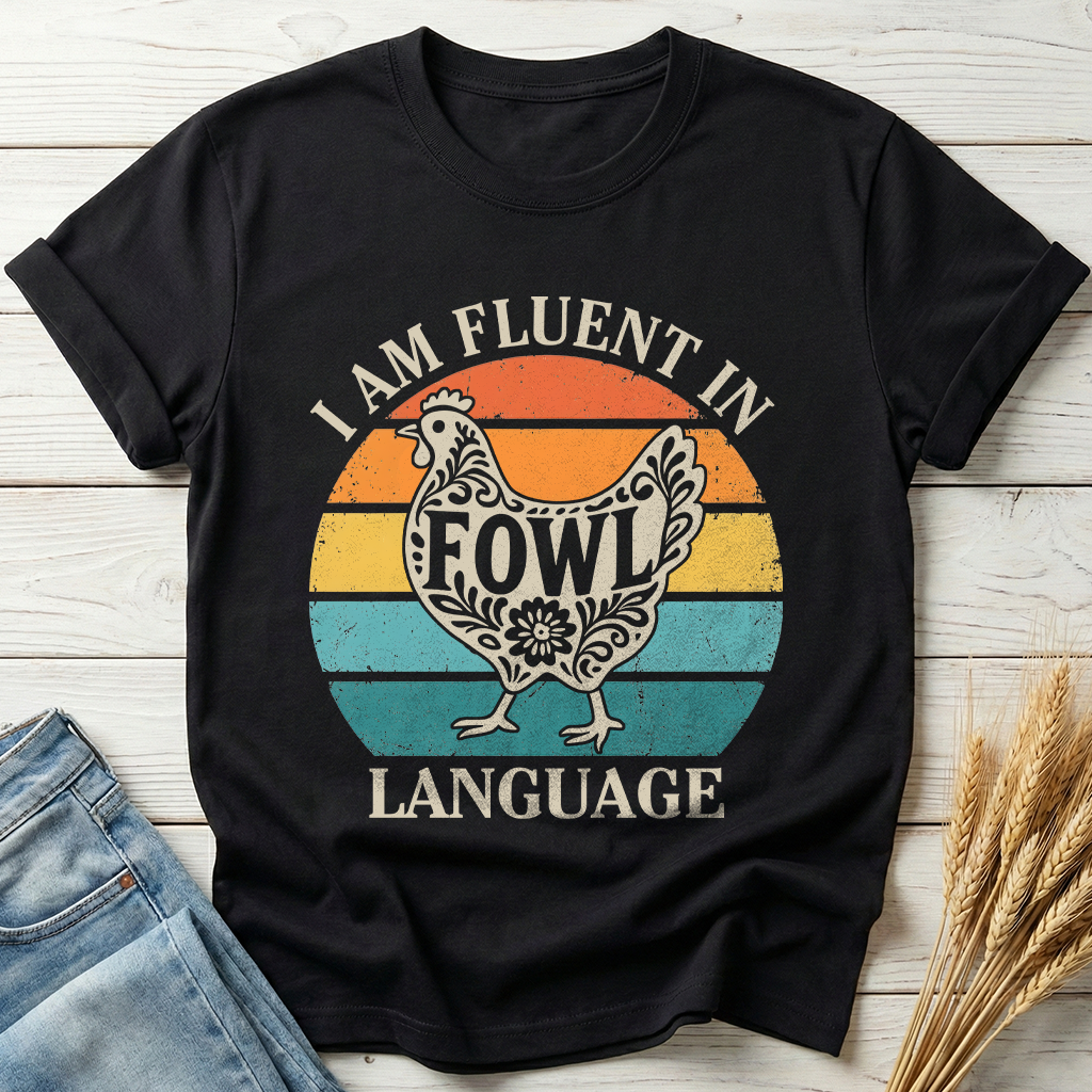 I Am Fluent In Fowl Language Classic Tee