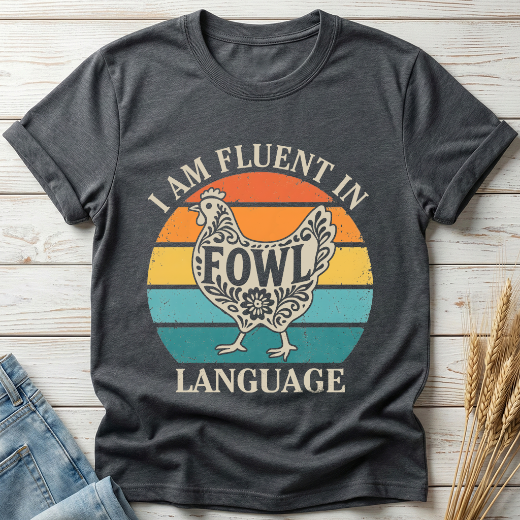 I Am Fluent In Fowl Language Classic Tee