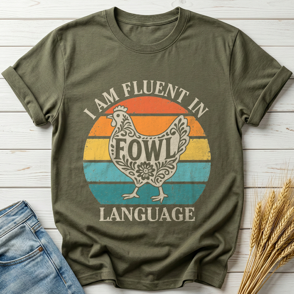 I Am Fluent In Fowl Language Classic Tee