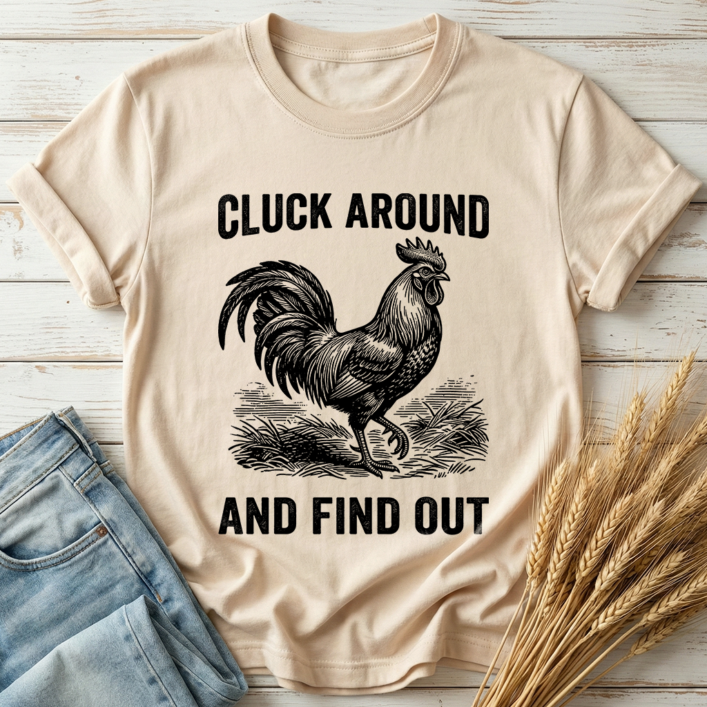 Cluck Around And Find Out Classic Tee