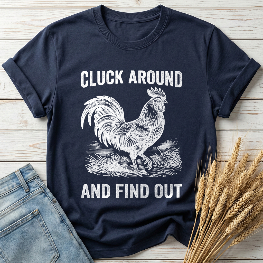 Cluck Around And Find Out Classic Tee