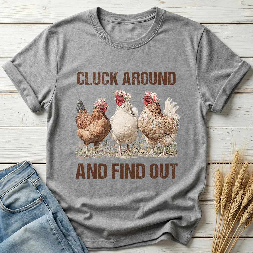 Cluck Around And Find Out Classic Tee