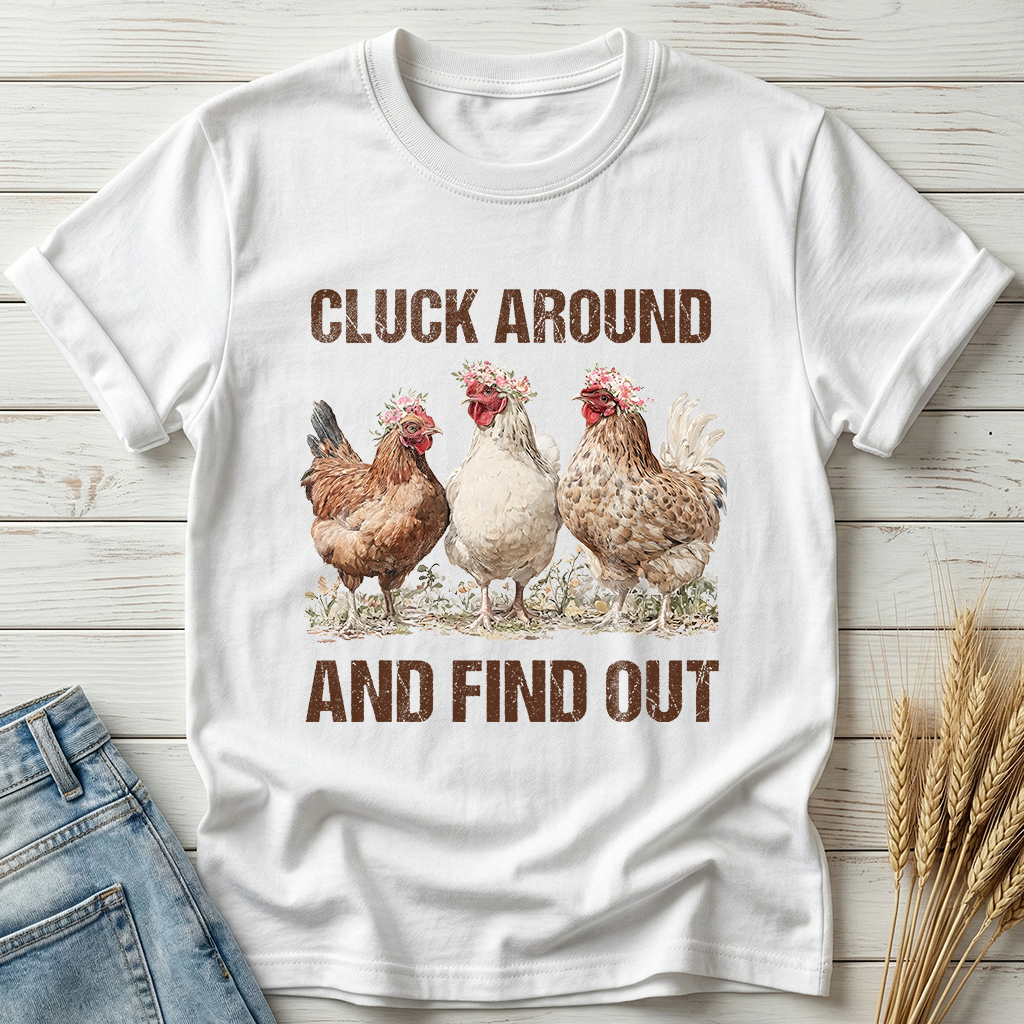 Cluck Around And Find Out Classic Tee
