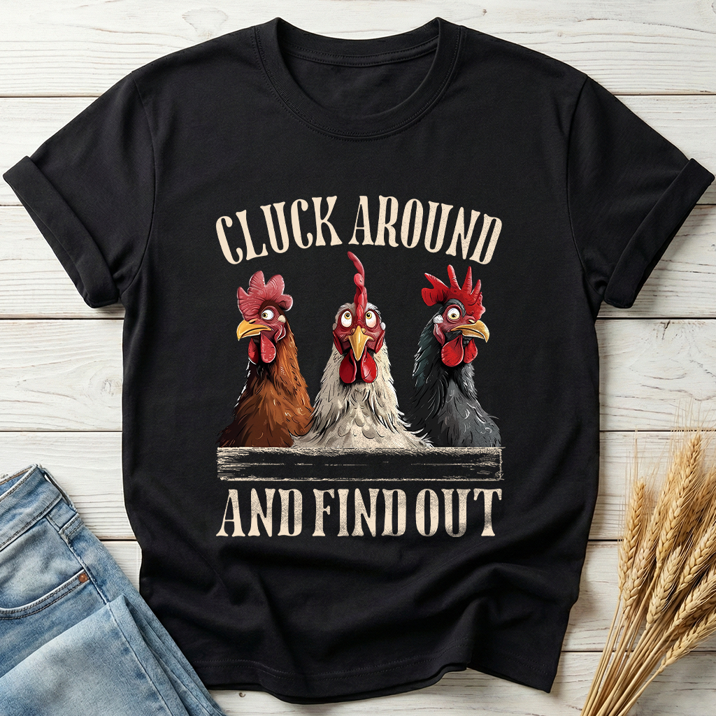 Cluck Around And Find Out Classic Tee