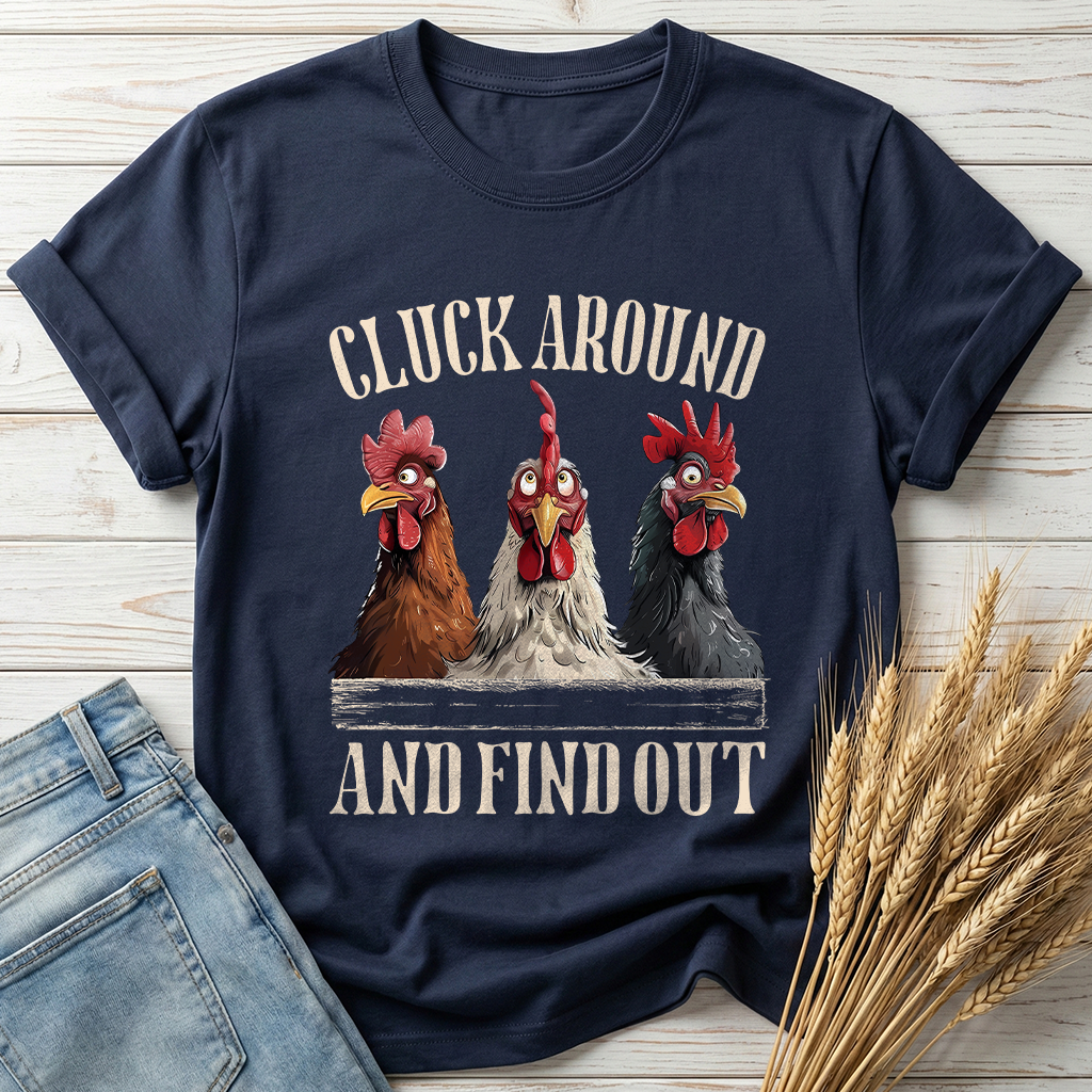 Cluck Around And Find Out Classic Tee