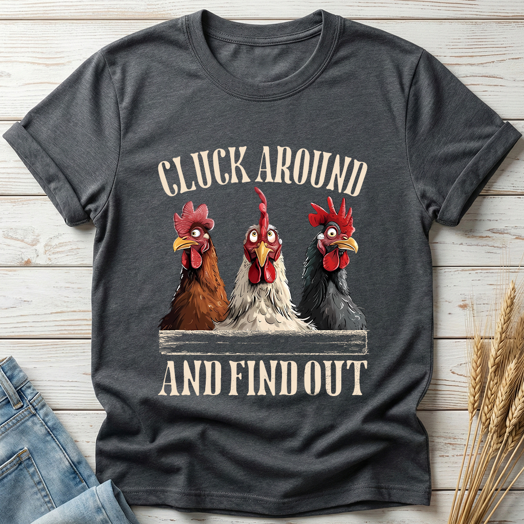 Cluck Around And Find Out Classic Tee