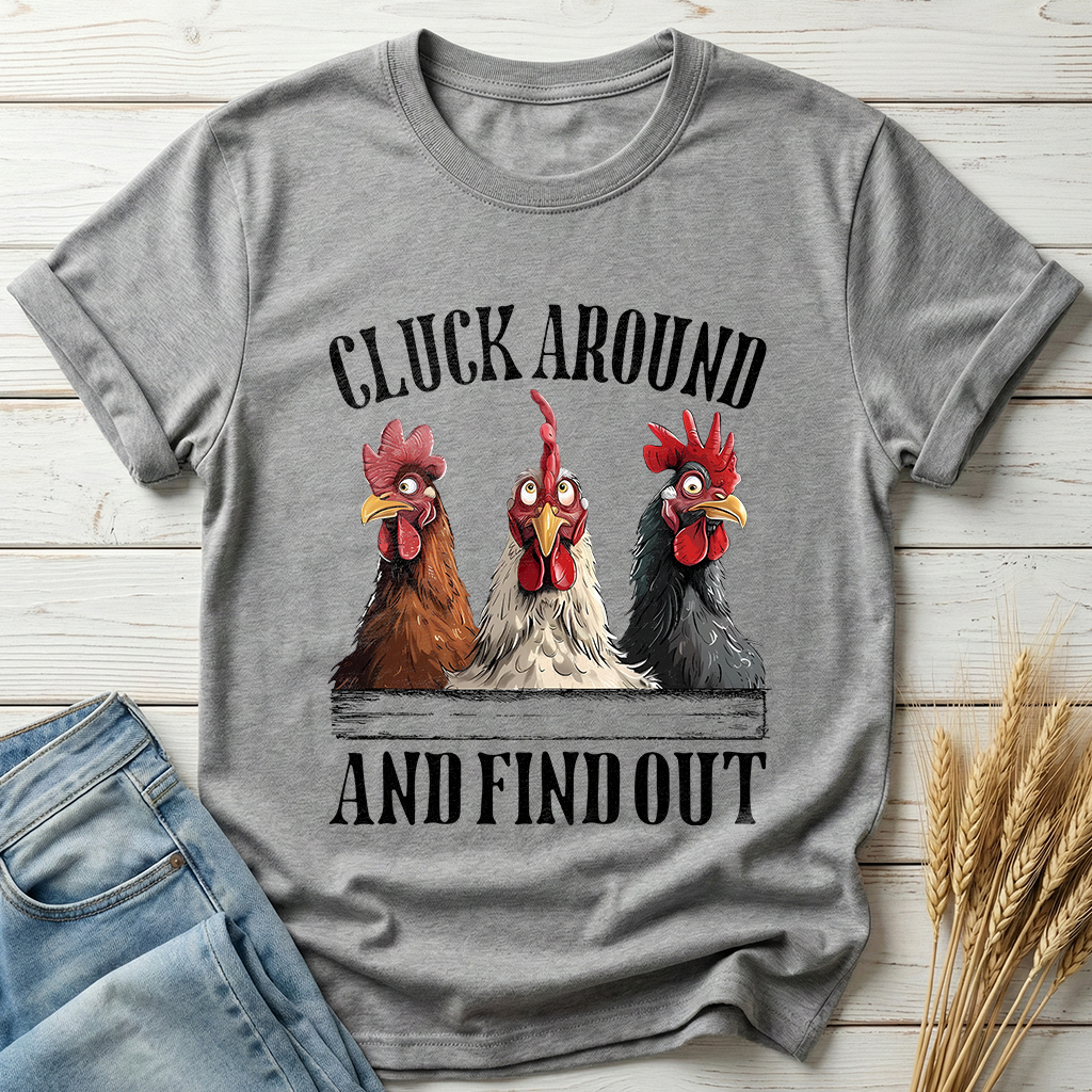 Cluck Around And Find Out Classic Tee