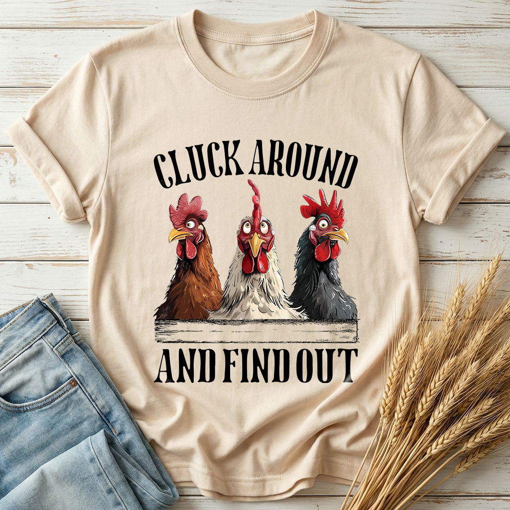 Cluck Around And Find Out Classic Tee