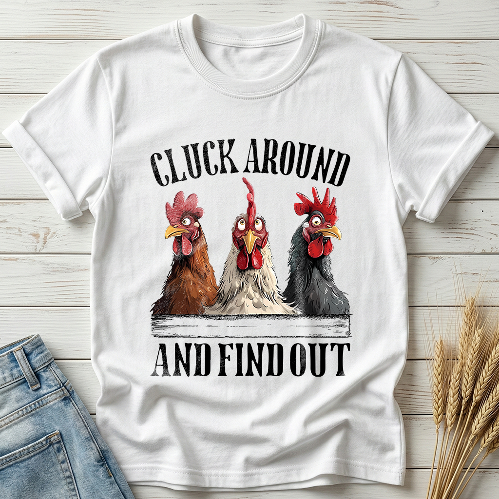 Cluck Around And Find Out Classic Tee