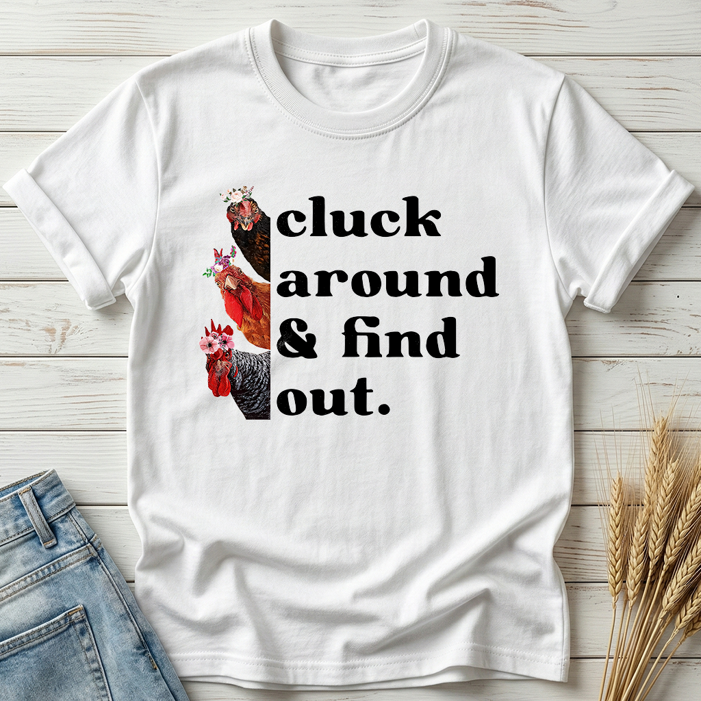 Cluck Around And Find Out Classic Tee
