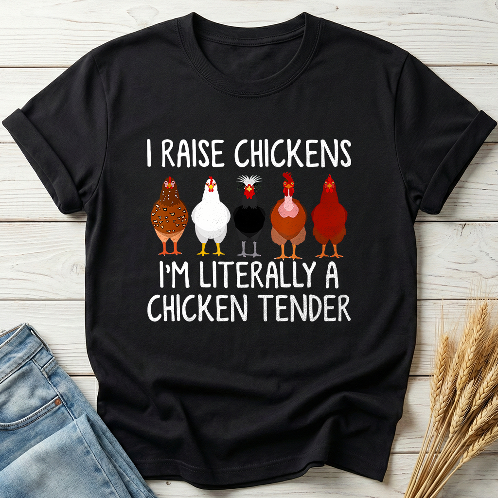 I Raise Chickens I'm Literally A Chicken Tender Classic Tee
