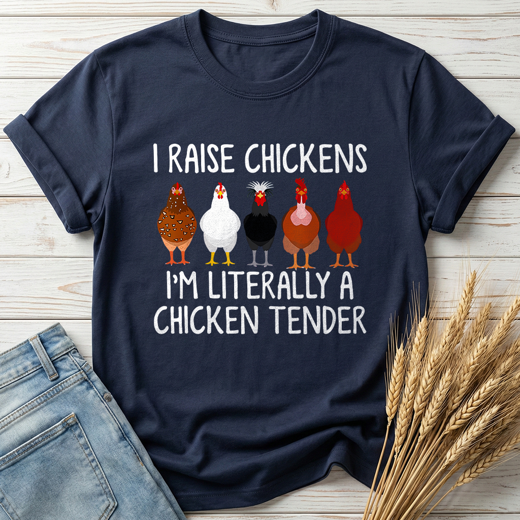 I Raise Chickens I'm Literally A Chicken Tender Classic Tee