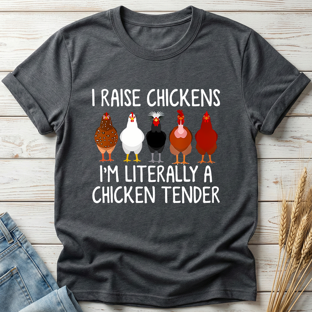 I Raise Chickens I'm Literally A Chicken Tender Classic Tee