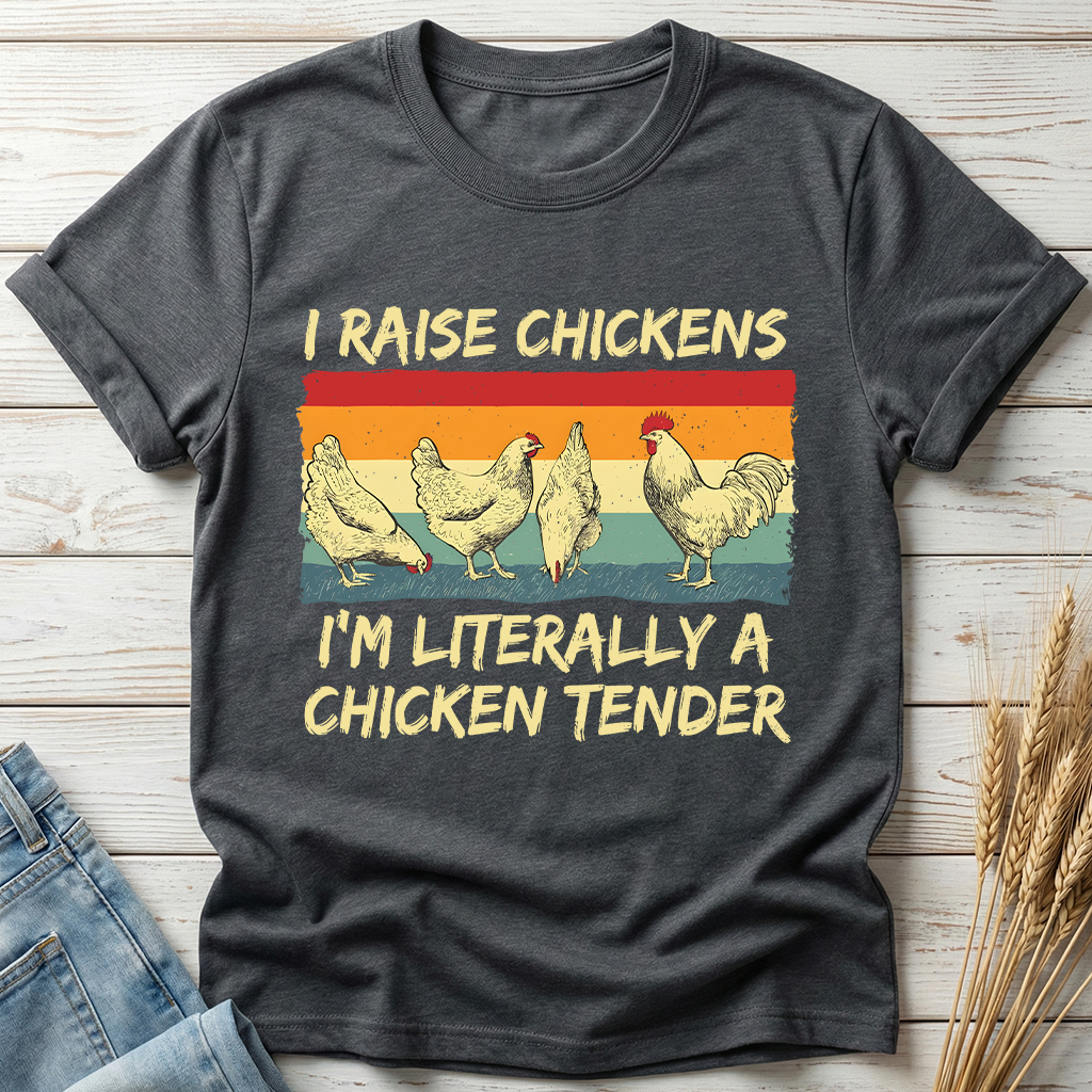 I Raise Chickens I'm Literally A Chicken Tender Classic Tee