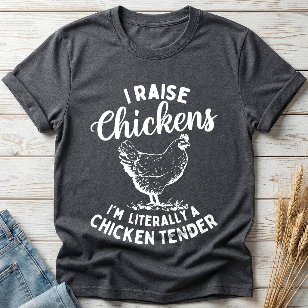 I Raise Chickens I'm Literally A Chicken Tender Classic Tee