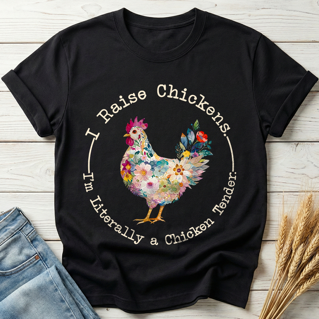 I Raise Chickens I'm Literally A Chicken Tender Classic Tee