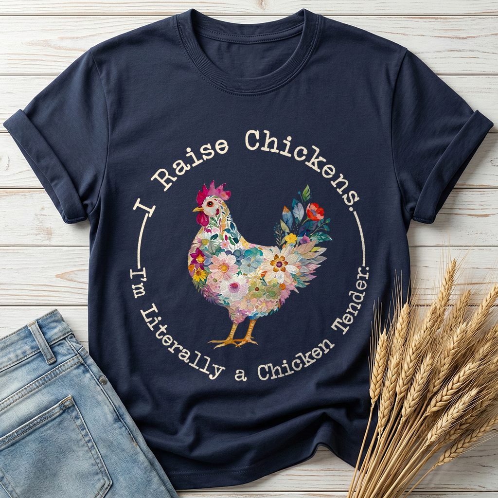 I Raise Chickens I'm Literally A Chicken Tender Classic Tee