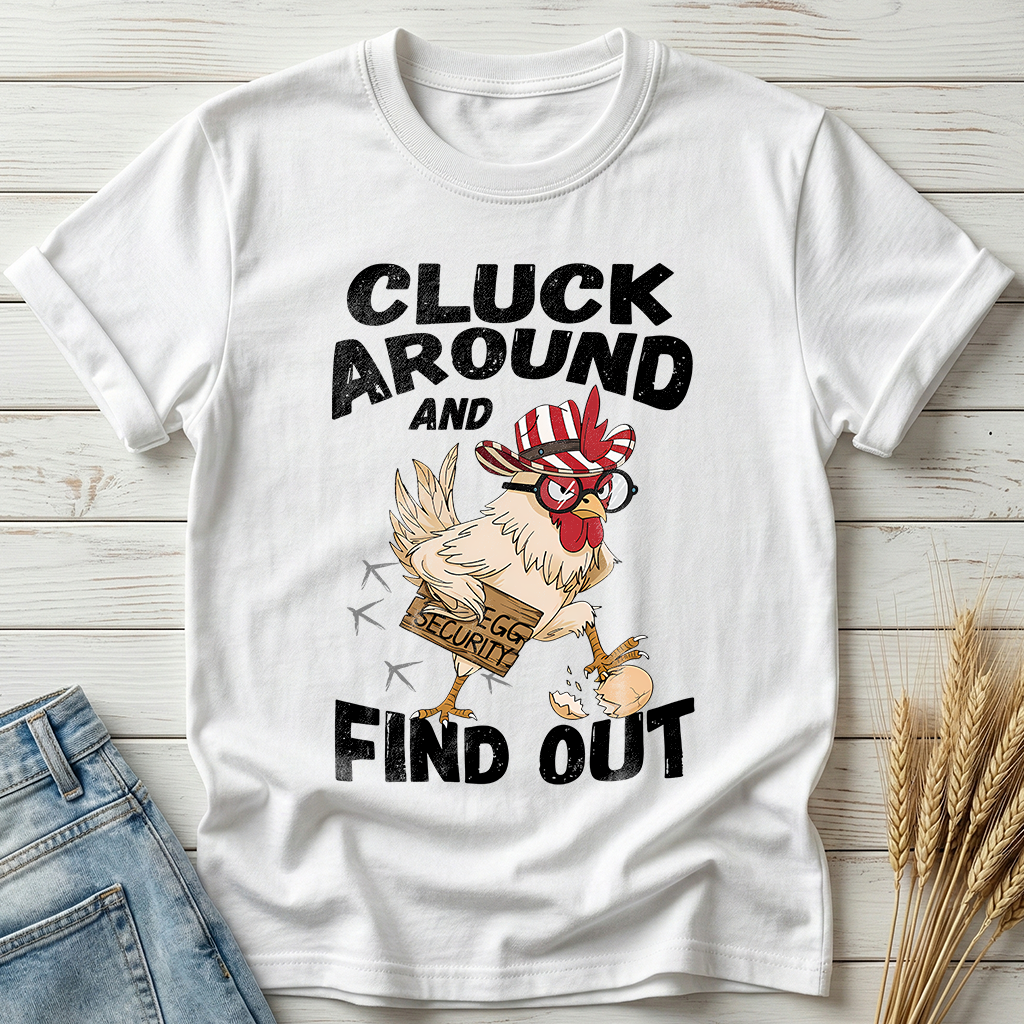 Cluck Around And Find Out Classic Tee