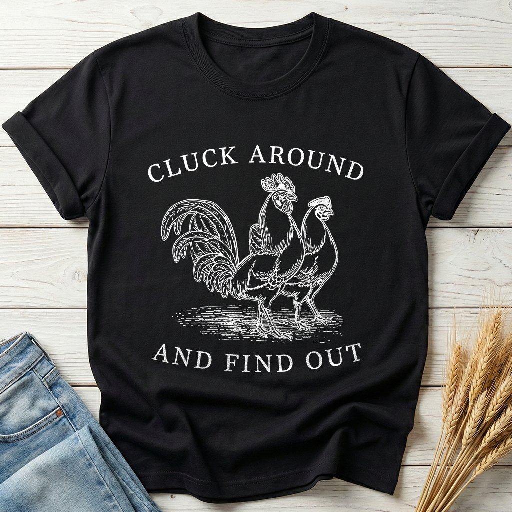Cluck Around And Find Out Classic Tee