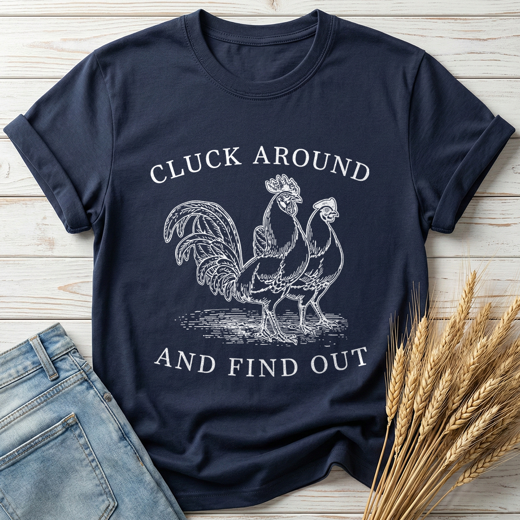 Cluck Around And Find Out Classic Tee