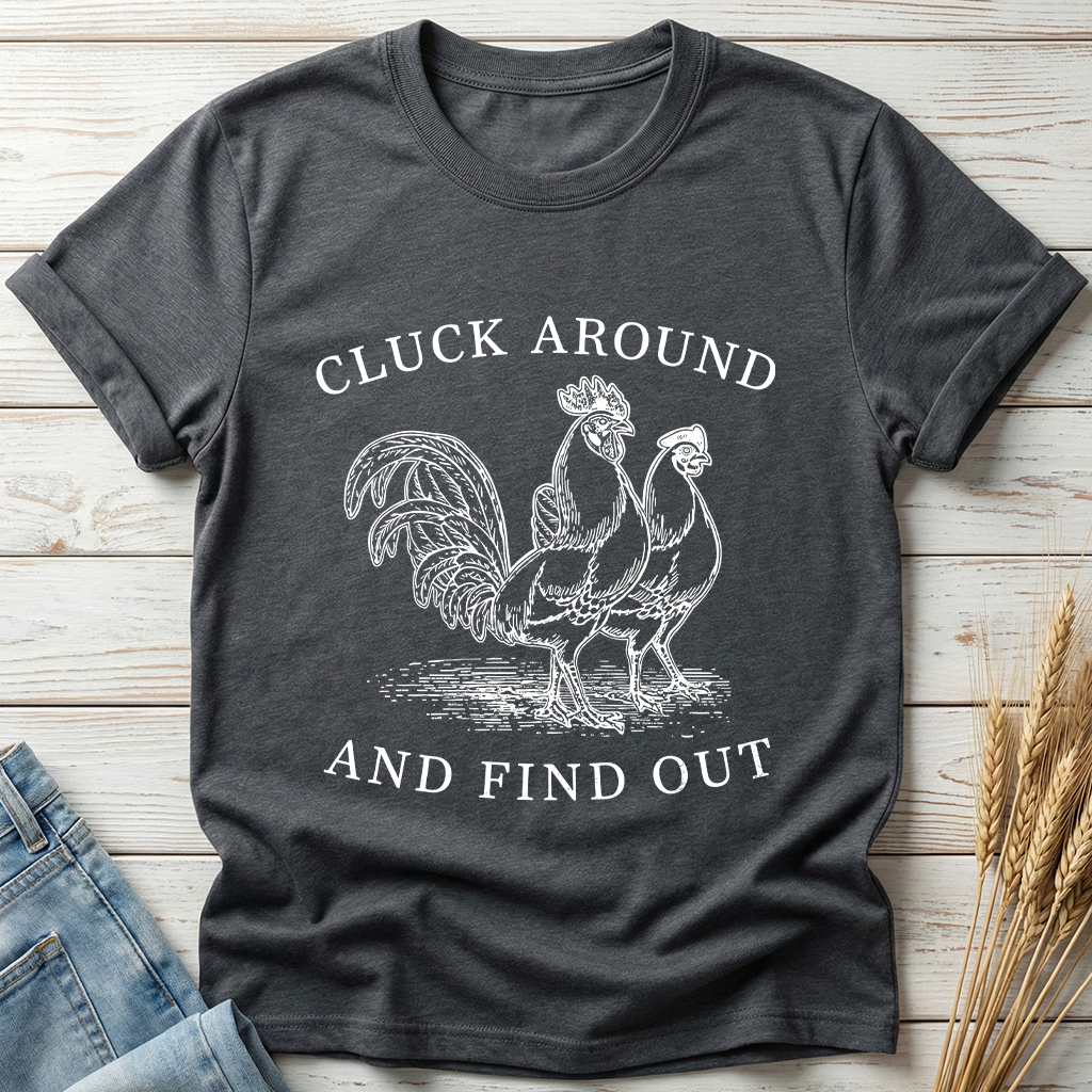 Cluck Around And Find Out Classic Tee