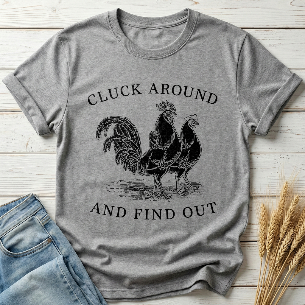 Cluck Around And Find Out Classic Tee