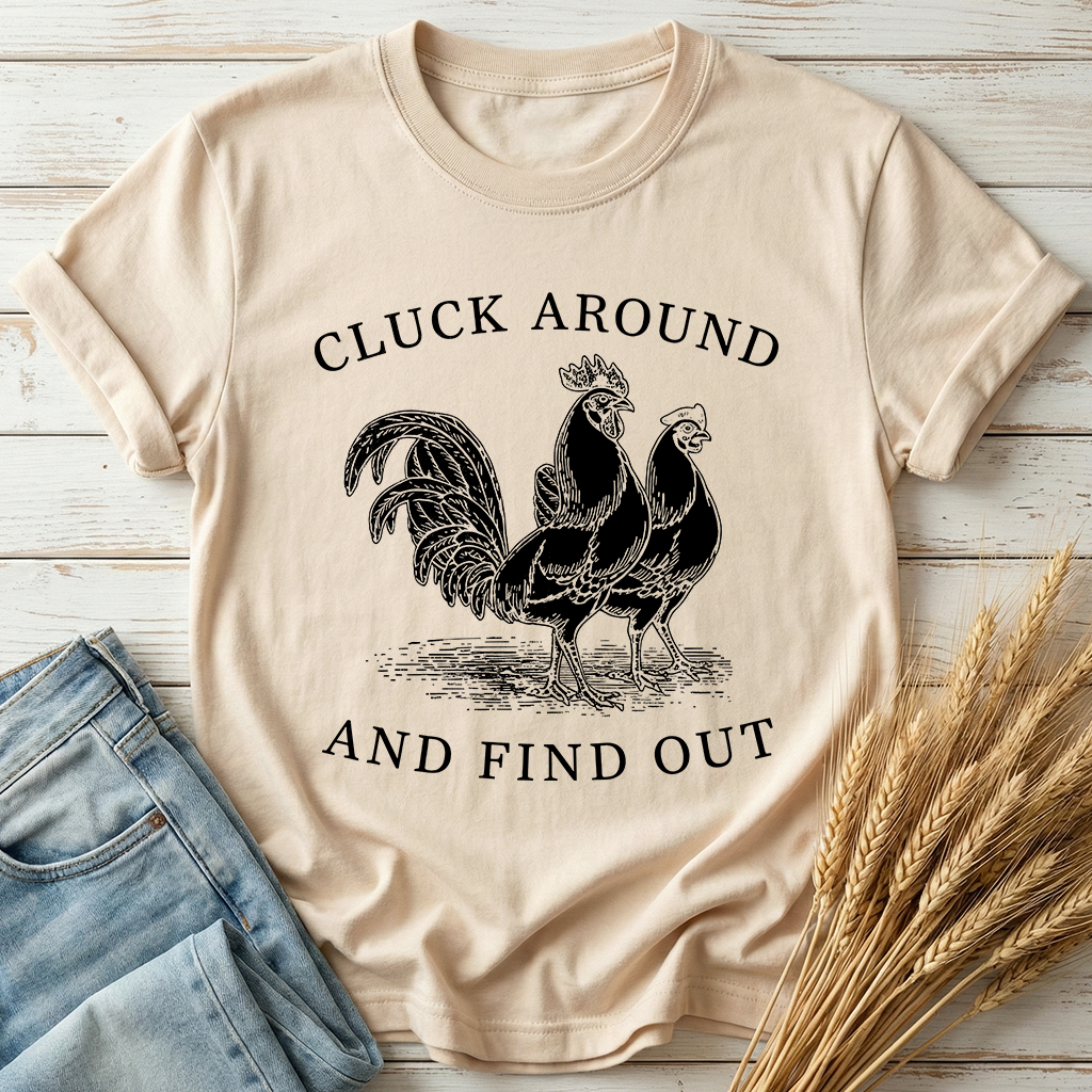 Cluck Around And Find Out Classic Tee