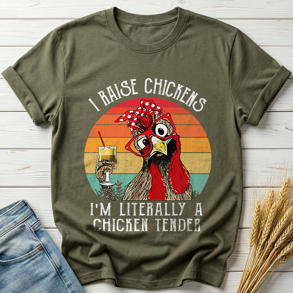 I Raise Chickens I'm Literally A Chicken Tender Classic Tee