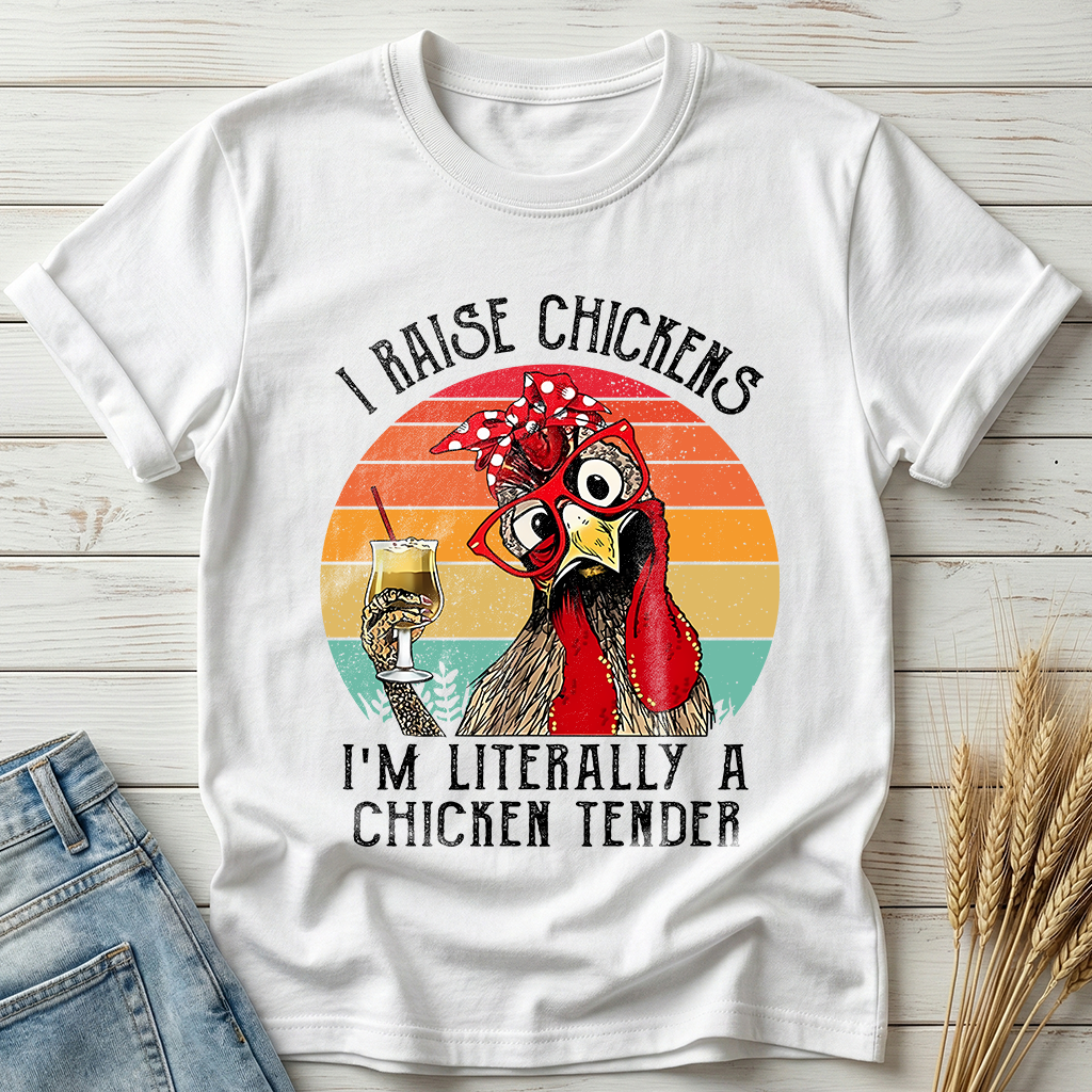 I Raise Chickens I'm Literally A Chicken Tender Classic Tee