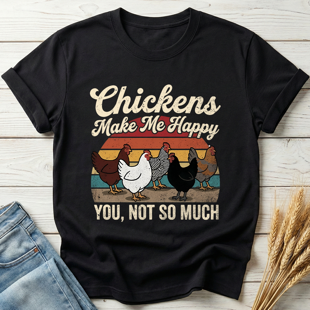 Chickens Make Me Happy Classic Tee