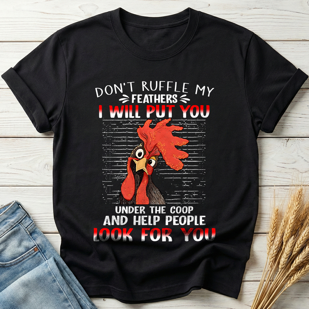 Don't Ruffle My Feathers Classic Tee