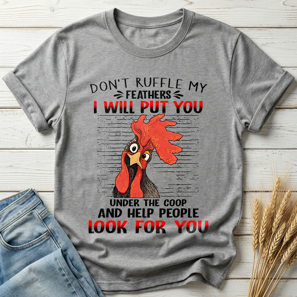 Don't Ruffle My Feathers Classic Tee