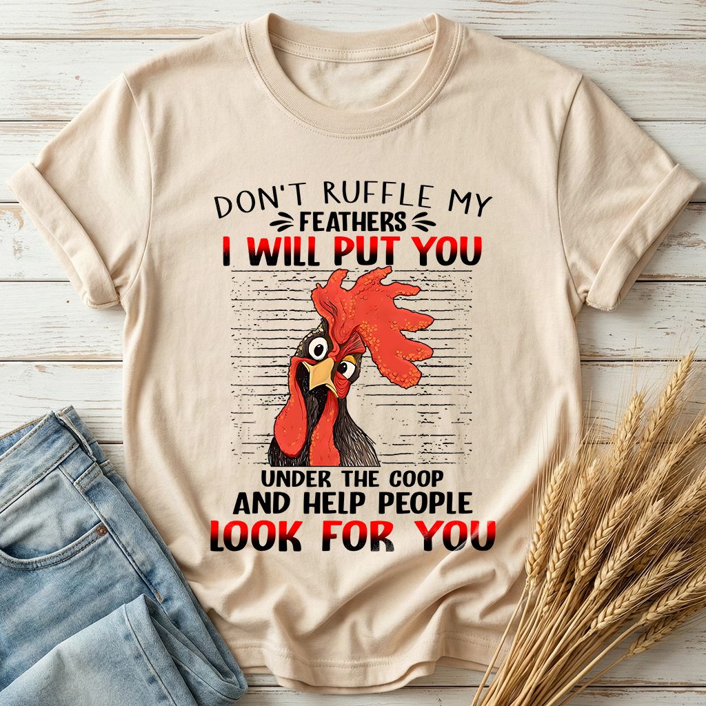 Don't Ruffle My Feathers Classic Tee