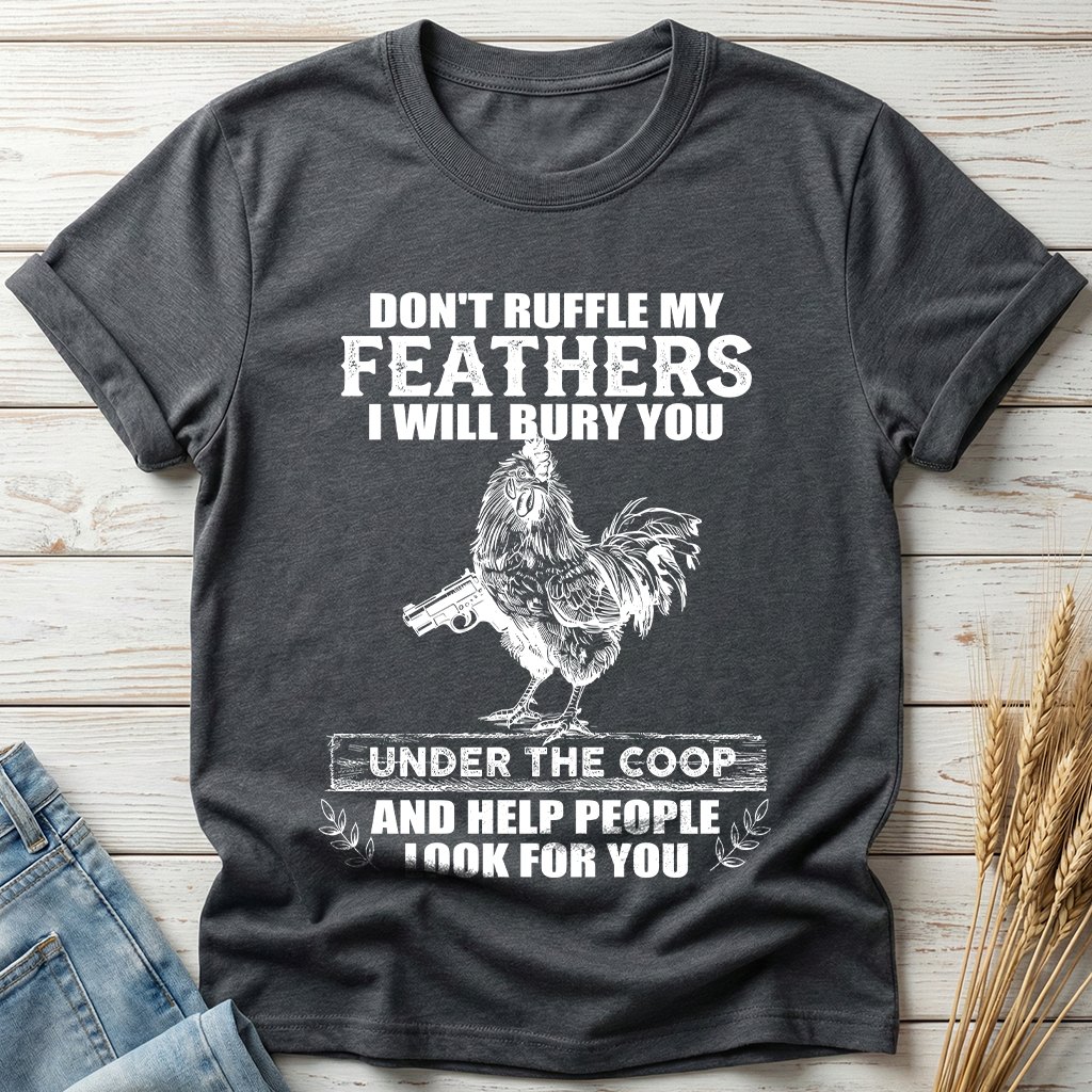 Don't Ruffle My Feathers Classic Tee