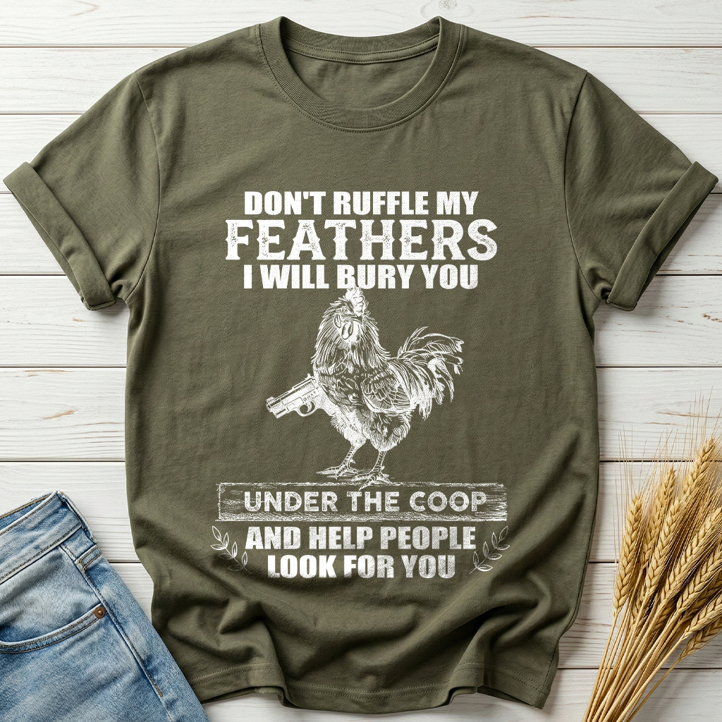 Don't Ruffle My Feathers Classic Tee