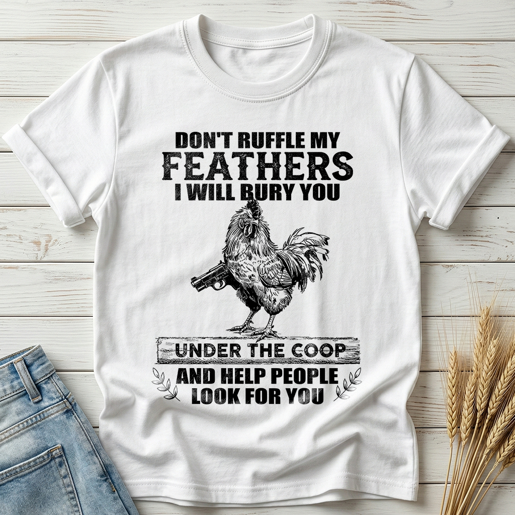 Don't Ruffle My Feathers Classic Tee