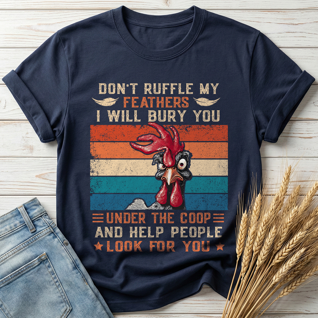 Don't Ruffle My Feathers Classic Tee