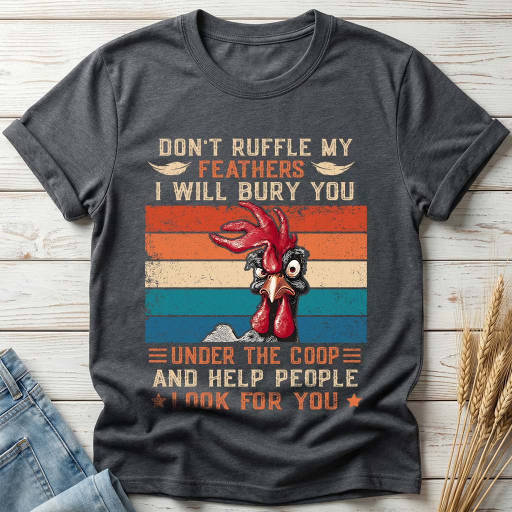 Don't Ruffle My Feathers Classic Tee