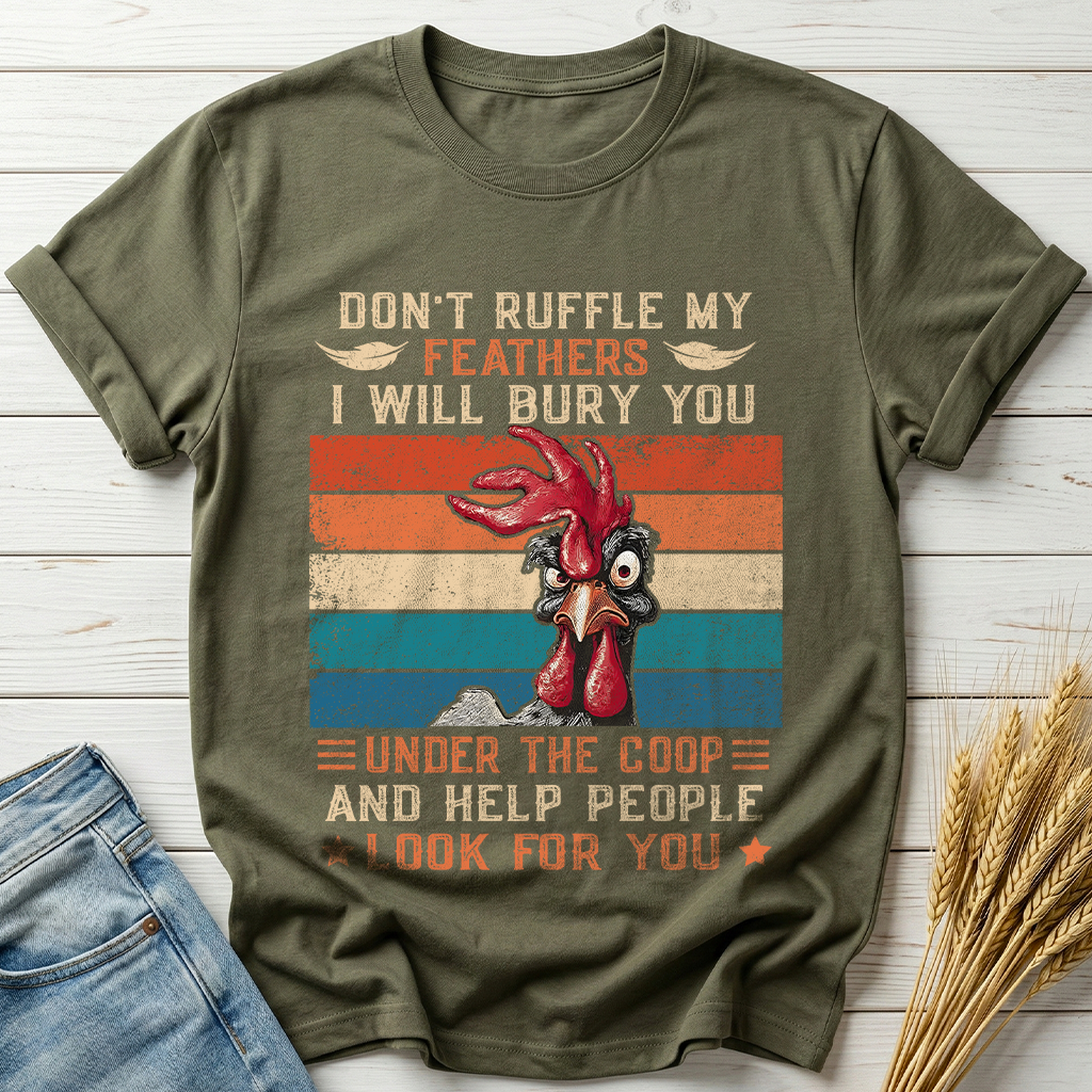 Don't Ruffle My Feathers Classic Tee