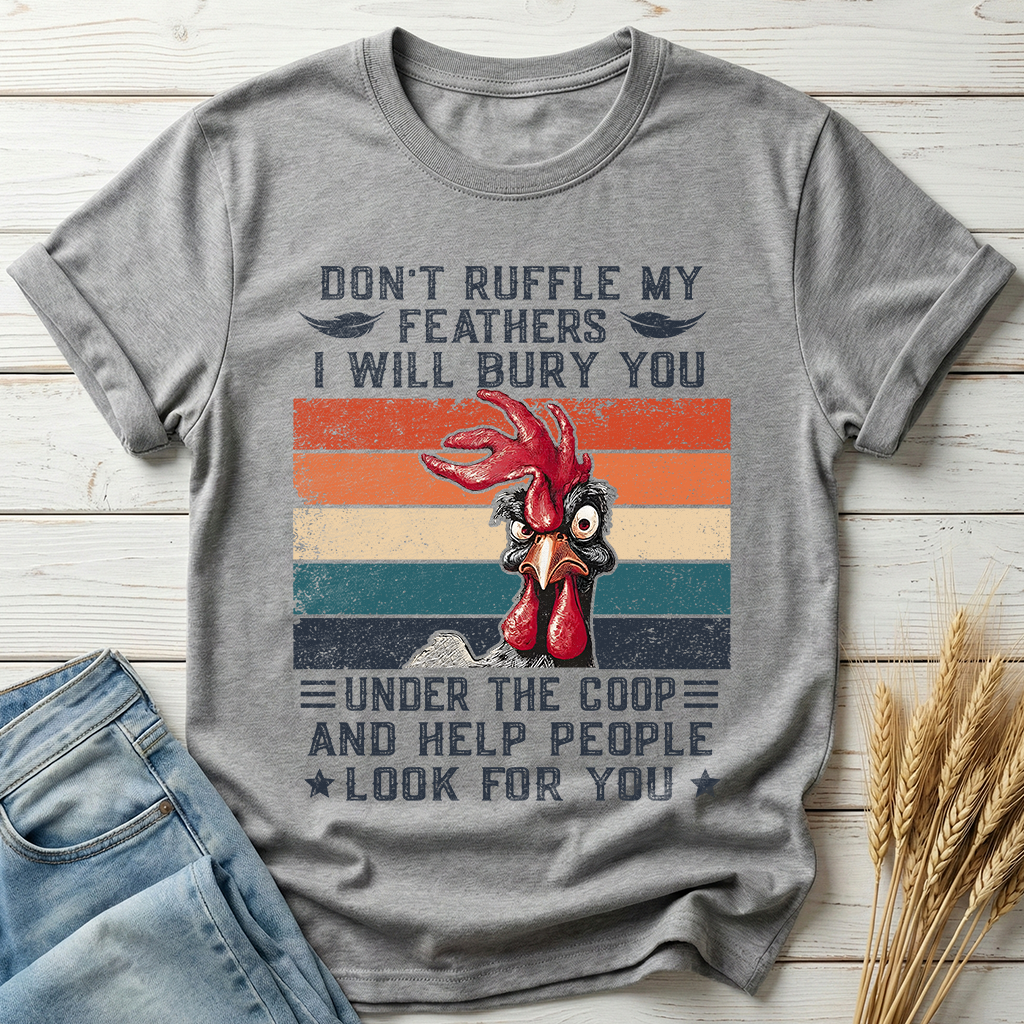 Don't Ruffle My Feathers Classic Tee