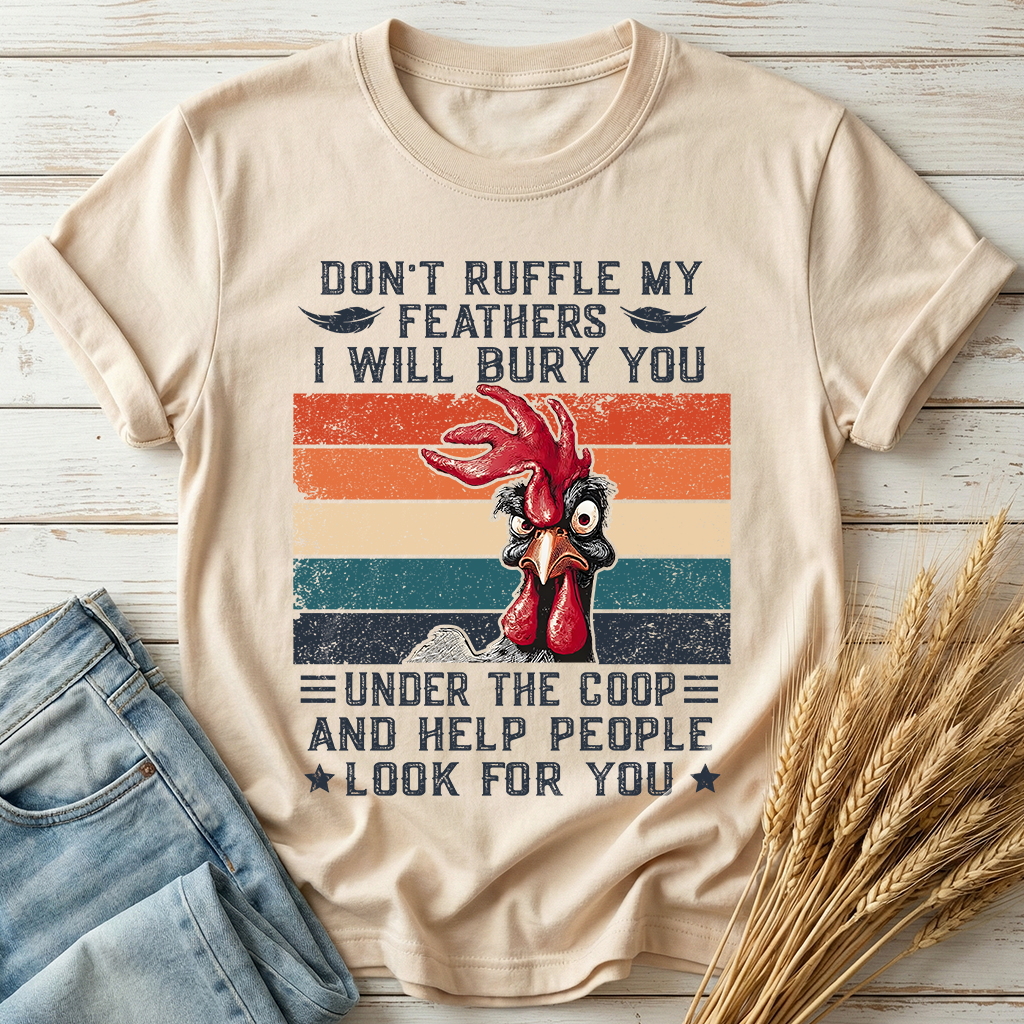 Don't Ruffle My Feathers Classic Tee