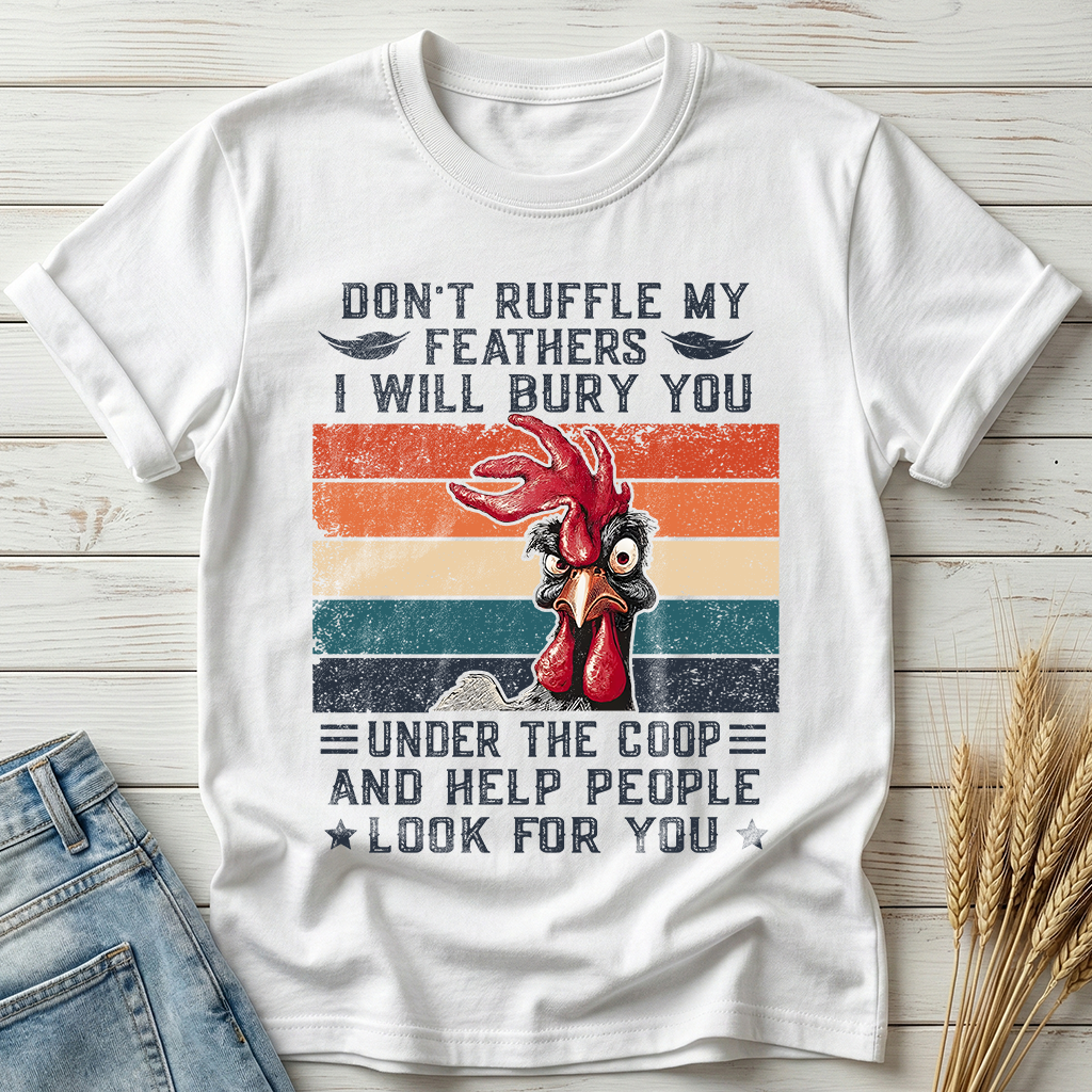 Don't Ruffle My Feathers Classic Tee