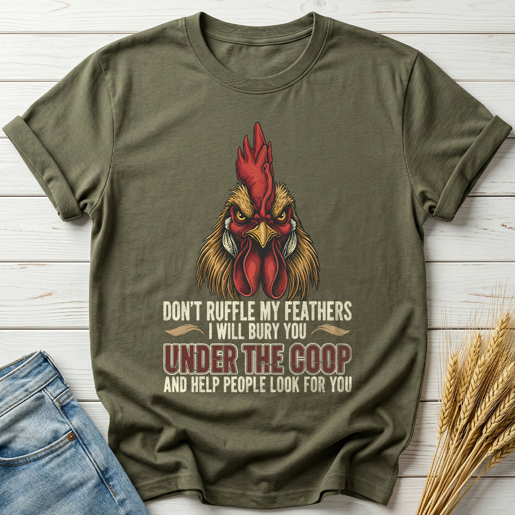 Don't Ruffle My Feathers Classic Tee