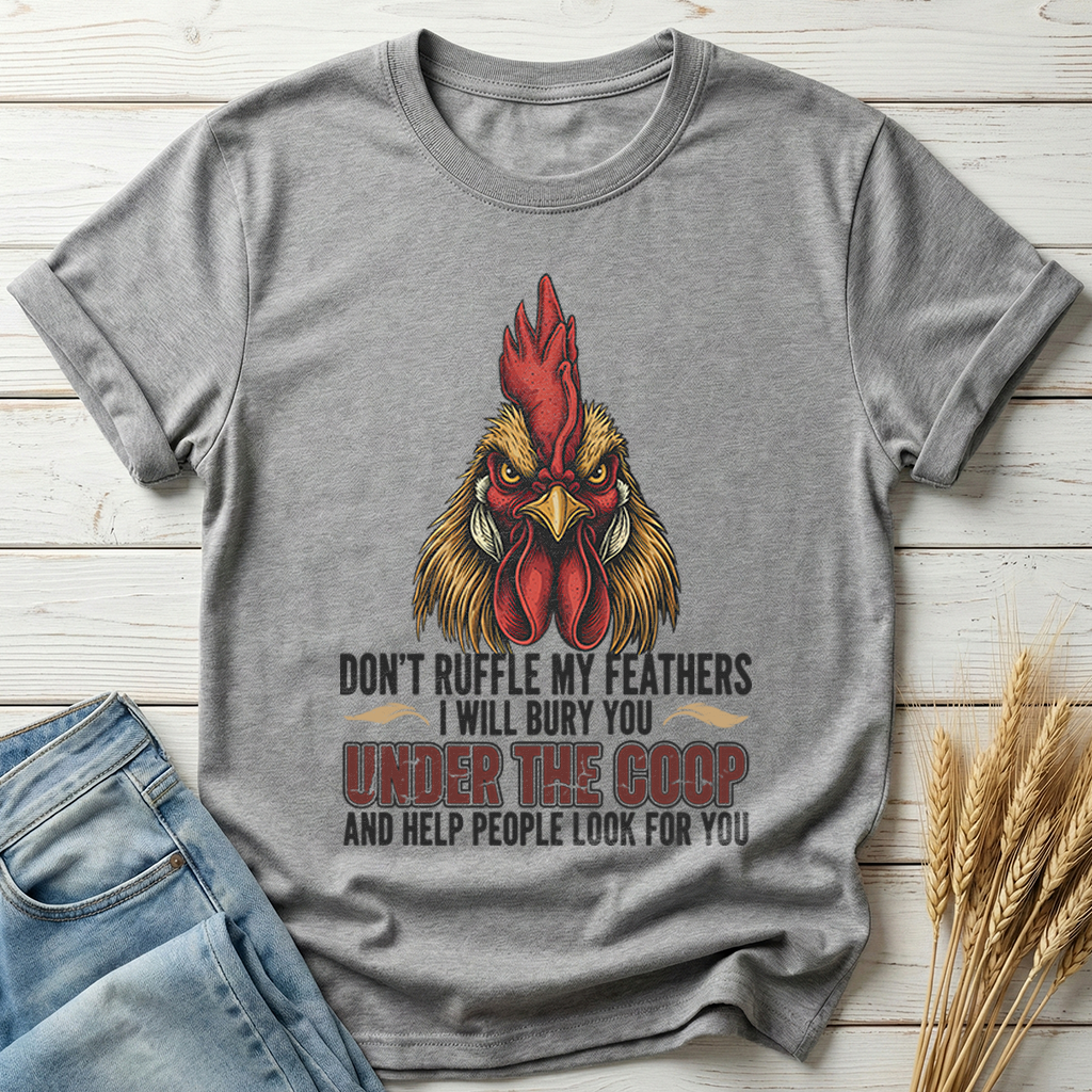 Don't Ruffle My Feathers Classic Tee